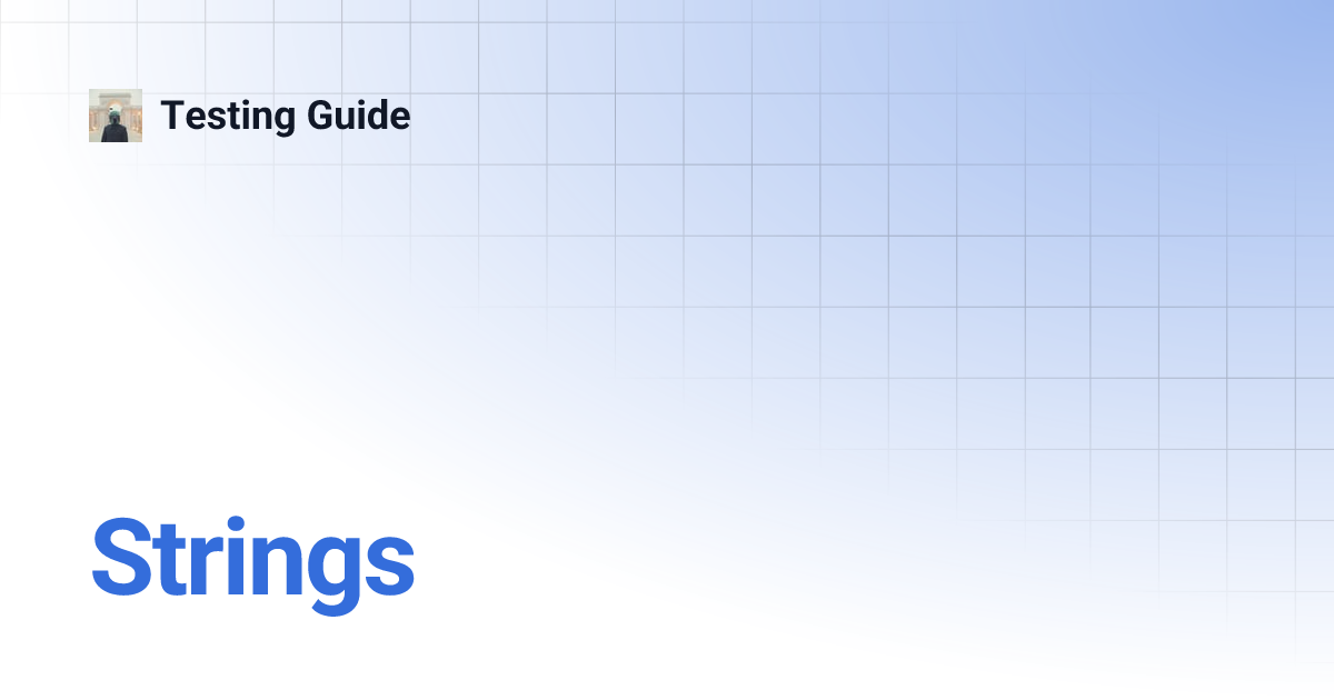 Strings | Testing Guide